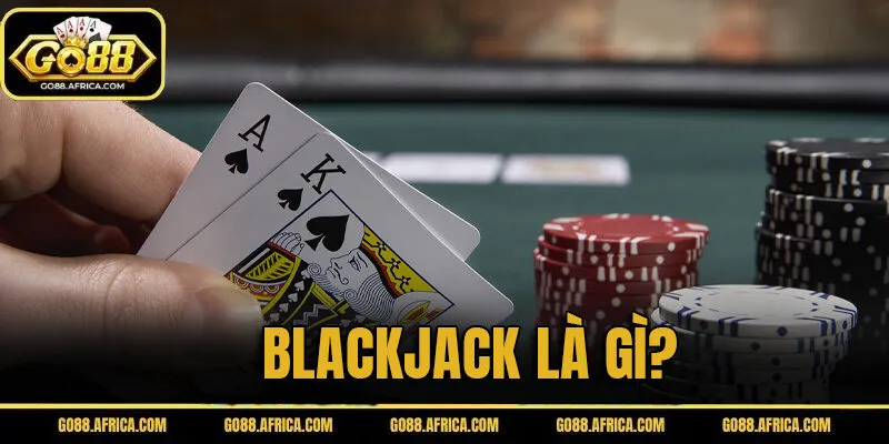 Blackjack là gì?
